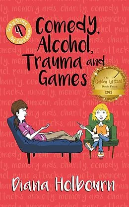 E-Book (epub) Comedy, Alcohol, Trauma and Games (Becky Bexley the Child Genius, #4) von Diana Holbourn
