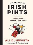 Livre Relié A Compendium of Irish Pints de Ali Dunworth