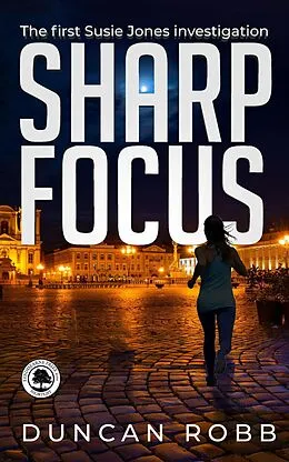 E-Book (epub) Sharp Focus (Susie Jones, #1) von Duncan Robb