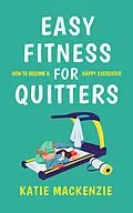 E-Book (epub) Easy Fitness for Quitters von Katie Mackenzie