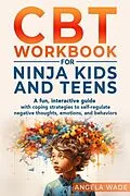 E-Book (epub) CBT Workbook for Ninja Kids and Teens von Angela Wade