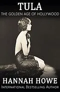 E-Book (epub) Tula (The Golden Age of Hollywood, #1) von Hannah Howe