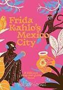 Couverture cartonnée Frida Kahlo's Mexico City de Imogen Lepere