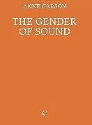 Kartonierter Einband The Gender of Sound von Anne Carson