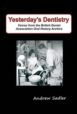 E-Book (epub) Yesterday's Dentistry von Andrew Sadler
