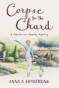 E-Book (epub) Corpse in the Chard (The FitzMorris Family Mysteries, #1) von Anna A Armstrong
