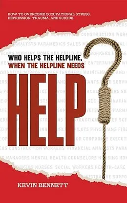 E-Book (epub) Who Helps The Helpline, When The Helpline Needs Help? von Kevin Bennett
