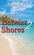 Couverture cartonnée Betwixt 2 Shores de William Henry