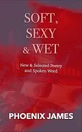 E-Book (epub) Soft, Sexy & Wet von Phoenix James
