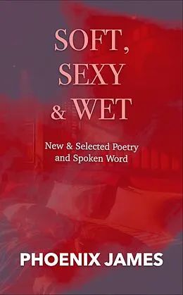 E-Book (epub) Soft, Sexy & Wet von Phoenix James