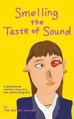 eBook (epub) Smelling the Taste of Sound de The Autistic Lawyer