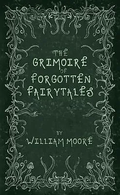 E-Book (epub) The Grimoire of Forgotten Fairytales von William Moore