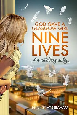 E-Book (epub) God Gave A Glasgow Girl Nine Lives von Eunice Graham