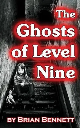 E-Book (epub) The Ghosts of Level Nine von Brian Bennett