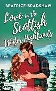 Kartonierter Einband Love in the Scottish Winter Highlands von Beatrice Bradshaw