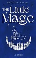 E-Book (epub) The Little Mage (The Last Mage, #1) von J. L. Jerard