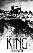 Kartonierter Einband (Kt) To Kill the Bastard King von David Scott