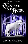 E-Book (epub) Magical Bonds (Freya's Legacy, #2) von Cecilia Agetun