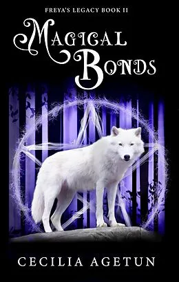 E-Book (epub) Magical Bonds (Freya's Legacy, #2) von Cecilia Agetun