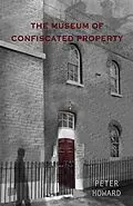 E-Book (epub) The Museum of Confiscated Property von Peter Howard