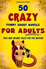 eBook (epub) 50 Crazy Funny Short Novels for Adults de Christian Stahl
