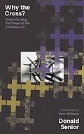 E-Book (epub) Why the Cross? Understanding the Shape of the Christian Life von Donald Senior