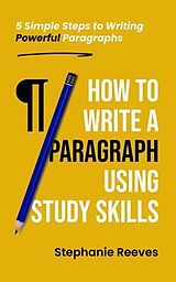 eBook (epub) How to Write a Paragraph Using Study Skills de Stephanie Reeves