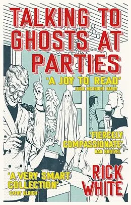E-Book (epub) Talking To Ghosts At Parties von Rick White
