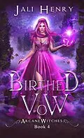 E-Book (epub) Birthed Vow (Arcane Witches, #4) von Jali Henry