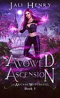 E-Book (epub) Avowed Ascension (Arcane Witches, #5) von Jali Henry
