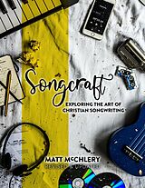 eBook (epub) Songcraft: Exploring the Art of Christian Songwriting (Revised and Updated) de Matt McChlery