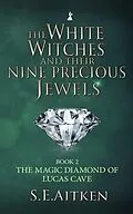 E-Book (epub) The White Witches and Their Nine Precious Jewels von S. E Aitken