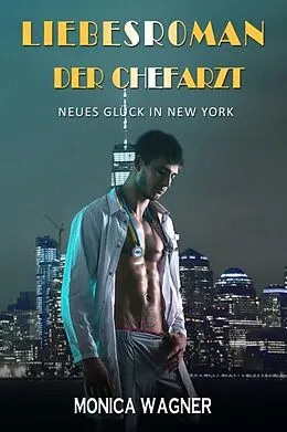 E-Book (epub) Liebesroman der Chefarzt von Monica Wagner