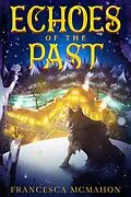 E-Book (epub) Echoes of the Past (Into the Wild) von Francesca McMahon