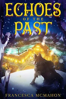 E-Book (epub) Echoes of the Past (Into the Wild) von Francesca McMahon
