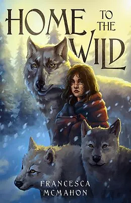 E-Book (epub) Home to the Wild (Into the Wild, #1) von Francesca McMahon