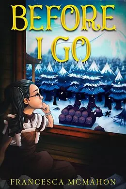 E-Book (epub) Before I Go (Into the Wild) von Francesca McMahon