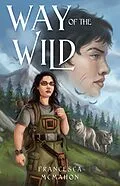 E-Book (epub) Way of the Wild (Into the Wild, #2) von Francesca McMahon