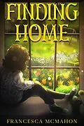 E-Book (epub) Finding Home (Into the Wild) von Francesca McMahon