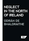 E-Book (epub) Neglect in the North of Ireland von Odrán de Bhaldraithe