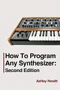 Kartonierter Einband How To Program Any Synthesizer von Ashley Hewitt