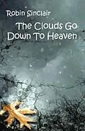 E-Book (epub) Clouds Go Down To Heaven von Robin Sinclair