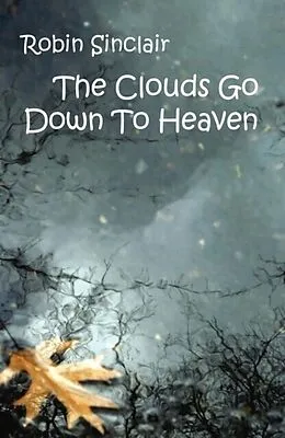 E-Book (epub) Clouds Go Down To Heaven von Robin Sinclair