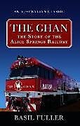 The Ghan: The Story of the Alice Springs Railway