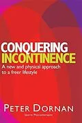 E-Book (epub) Conquering Incontinence von Peter Dornan
