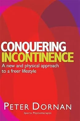 E-Book (epub) Conquering Incontinence von Peter Dornan