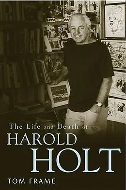 E-Book (epub) Life and Death of Harold Holt von Tom Frame