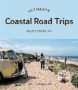 Kartonierter Einband Ultimate Coastal Road Trips: Australia von Lee Atkinson
