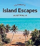 Couverture cartonnée Ultimate Island Escapes: Australia de Emma Shaw