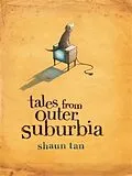 E-Book (epub) Tales From Outer Suburbia von Shaun Tan